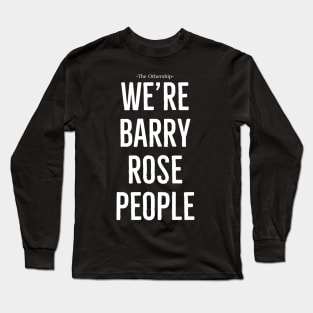 We're Barry Rose people Long Sleeve T-Shirt